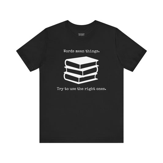 Words Mean Things Tee